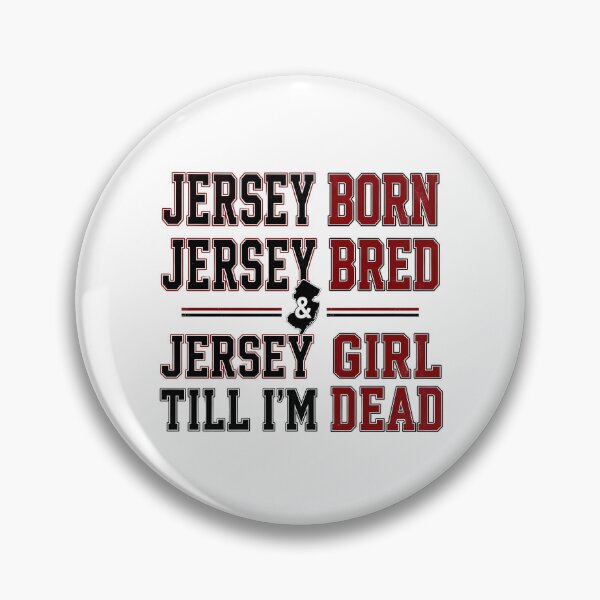 Item preview, Jersey Born Jersey Bred Jersey Girl Till I'm Dead State Pride designed and sold by JerseyGirls.
