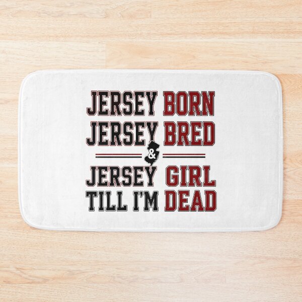 Item preview, Jersey Born Jersey Bred Jersey Girl Till I'm Dead State Pride designed and sold by JerseyGirls.
