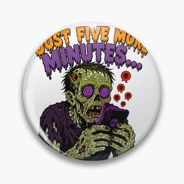 Item preview, Zombie Phone Addiction Just Five More Minutes designed and sold by chattsuede.