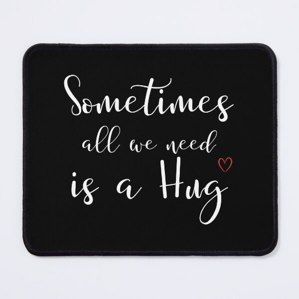 Item preview, Sometimes All We Need Is a Hug Inspirational Quote Design designed and sold by MadeByMira.