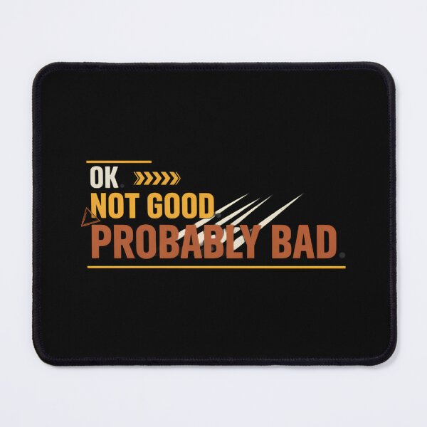 Item preview, OK. Not Good Probably Bad designed and sold by designstoriesMK.