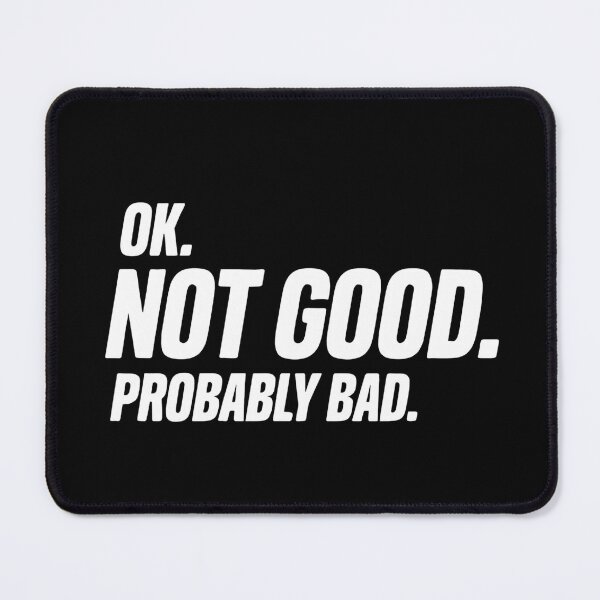 Item preview, Funny Sarcastic Quote OK Not Good Probably Bad Dark Humor Meme Introvert Gift Dry Humor Saying designed and sold by designstoriesMK.