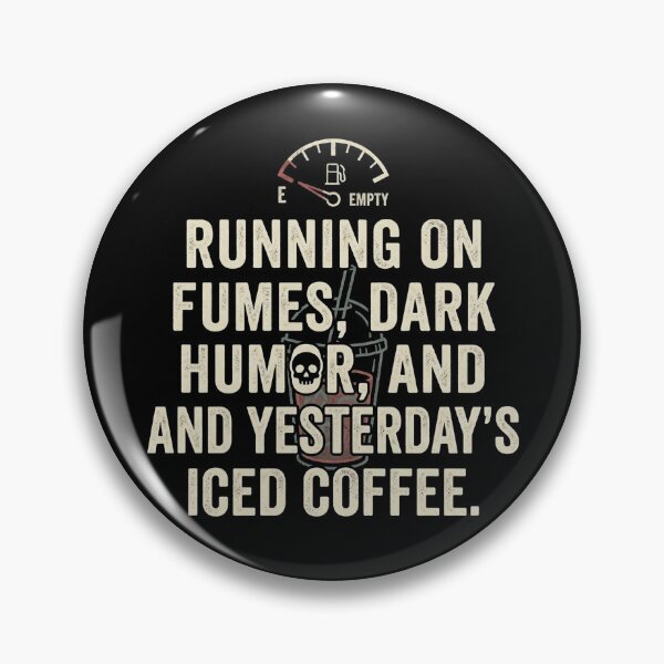 Item preview, Running on fumes, dark humor, and yesterday's iced coffee. designed and sold by jrzvibe.