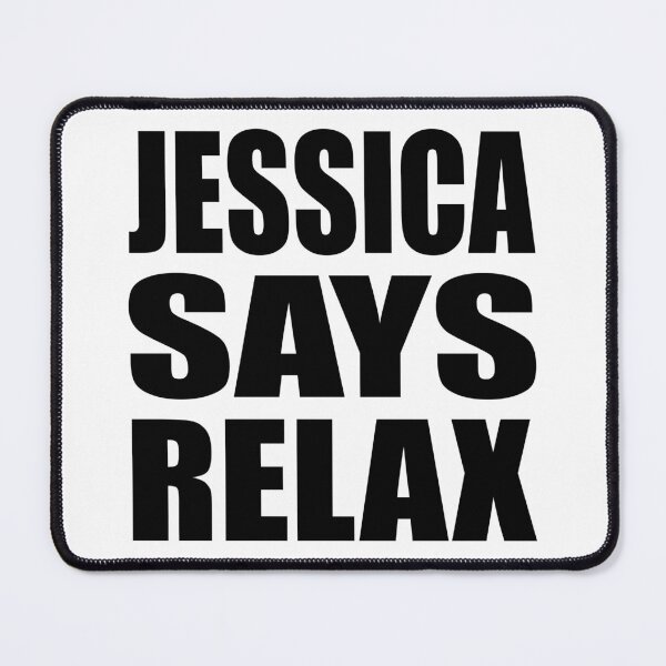 Item preview, Jessica Says Relax designed and sold by Normbot2000.