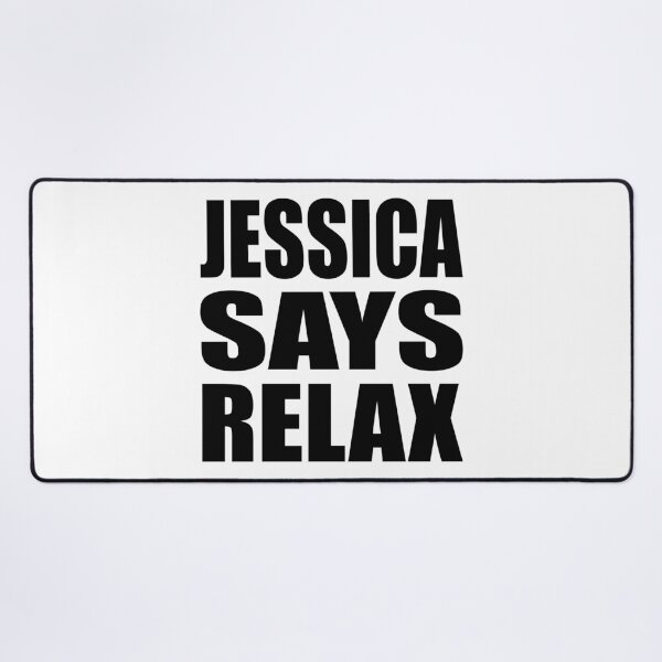 Item preview, Jessica Says Relax designed and sold by Normbot2000.