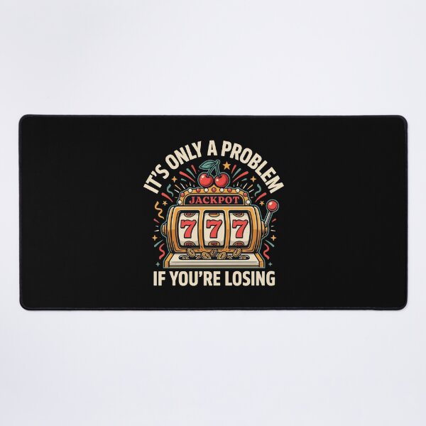 Item preview, It's Only A Problem If You're Losing designed and sold by Millsoft.