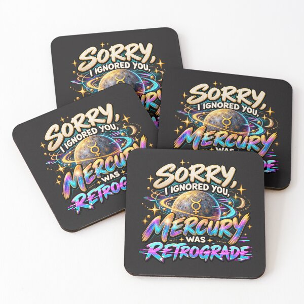 Item preview, Sorry, I Ignored You, Mercury Was Retrograde designed and sold by MetaModel Editions.
