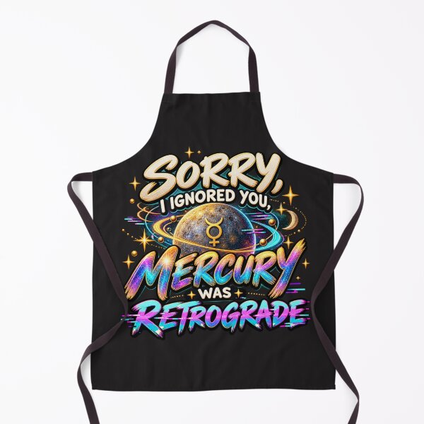 Item preview, Sorry, I Ignored You, Mercury Was Retrograde designed and sold by MetaModel Editions.