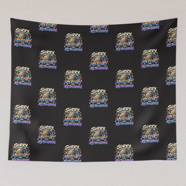 Item preview, Sorry, I Ignored You, Mercury Was Retrograde designed and sold by MetaModel Editions.