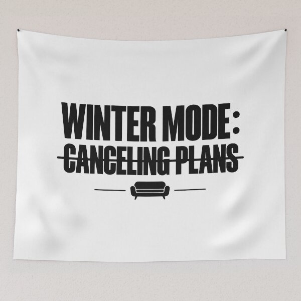Item preview, Winter Mode Canceling Plans Typography designed and sold by FUIRY .