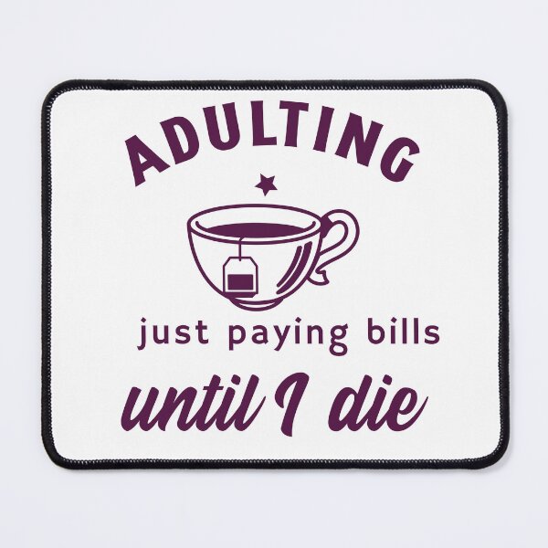 Item preview, Adulting.......Just paying bills until I die designed and sold by CreationsbYKz.