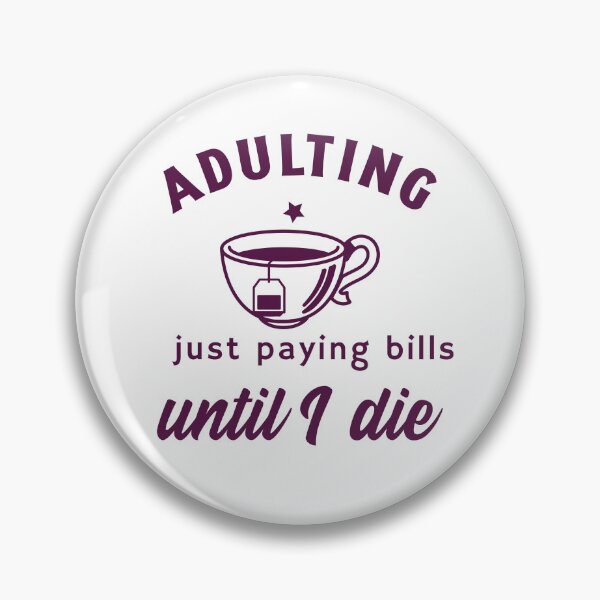 Item preview, Adulting.......Just paying bills until I die designed and sold by CreationsbYKz.