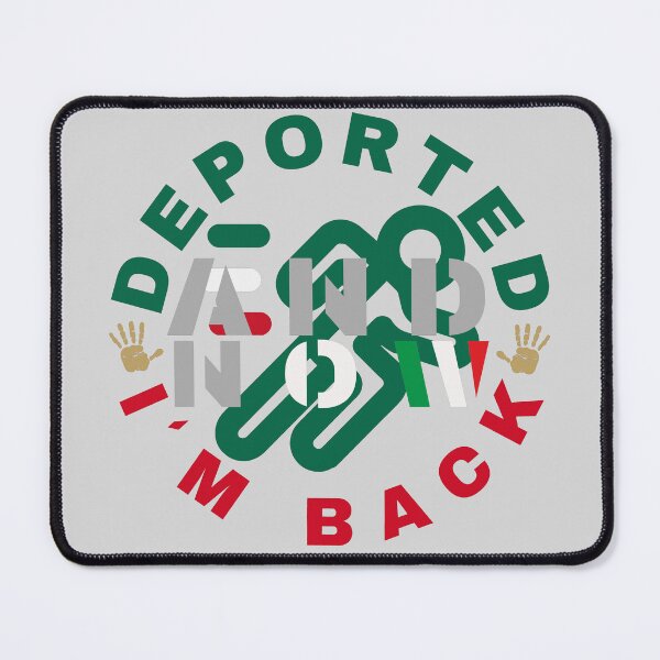 Item preview, Deported And Now I’m Back Funny Immigration Humor designed and sold by SkymarArt.