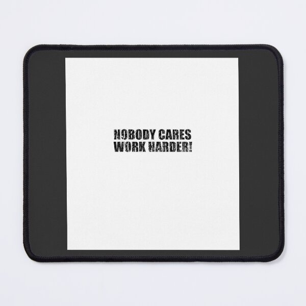 Item preview, Motivational Nobody Cares Work Harder Inspirational Quote Design designed and sold by madd4578.