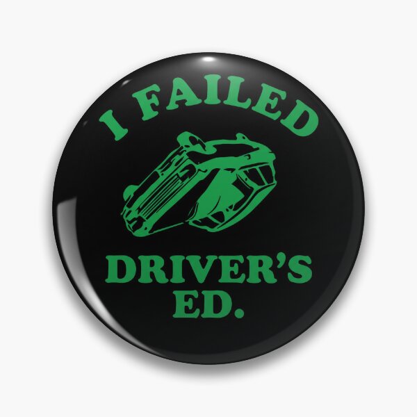 Item preview, I Failed Driver's Ed designed and sold by theandroidvivz.