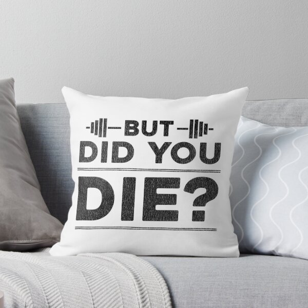 Item preview, But Did You Die Funny Sarcastic Quote Design for Humor and Motivation designed and sold by madd4578.