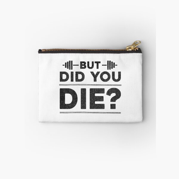 Item preview, But Did You Die Funny Sarcastic Quote Design for Humor and Motivation designed and sold by madd4578.