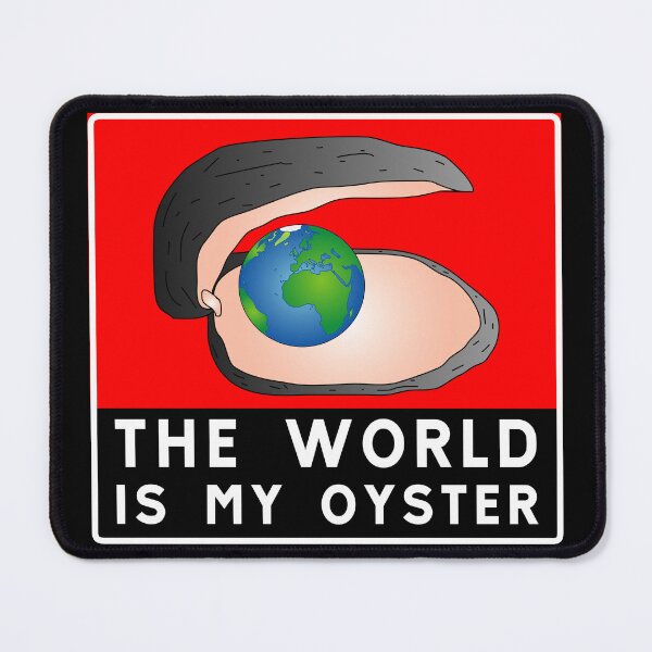 Item preview, The world is my oyster designed and sold by ALF2023.