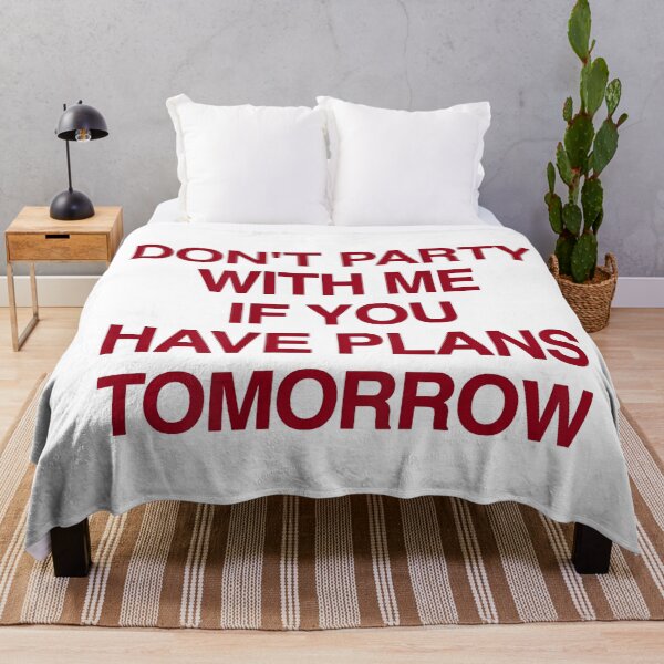 Item preview, Don't Party with Me If You Have Plans Tomorrow (On Back) designed and sold by LASTIQUE-dd.