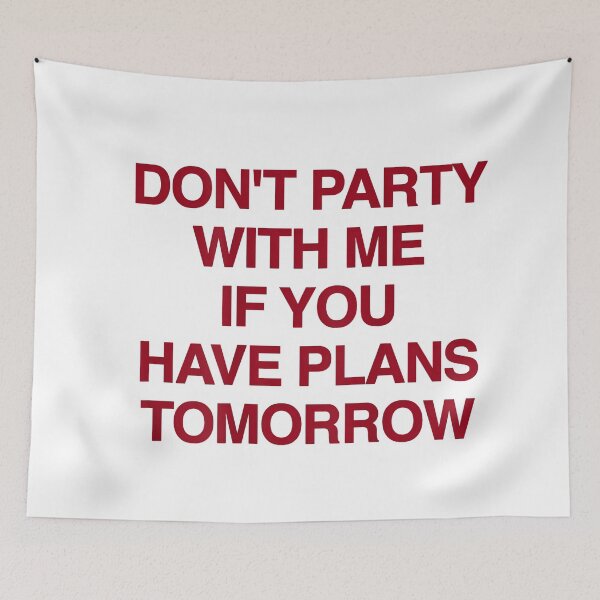 Item preview, Don't Party with Me If You Have Plans Tomorrow (On Back) designed and sold by LASTIQUE-dd.