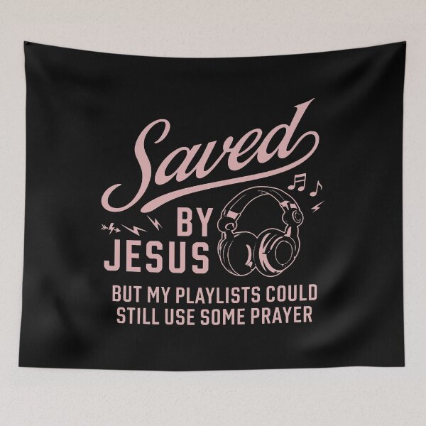 Item preview, Saved By Jesus But My Playlists Could Still Use Some Prayer designed and sold by theandroidvivz.