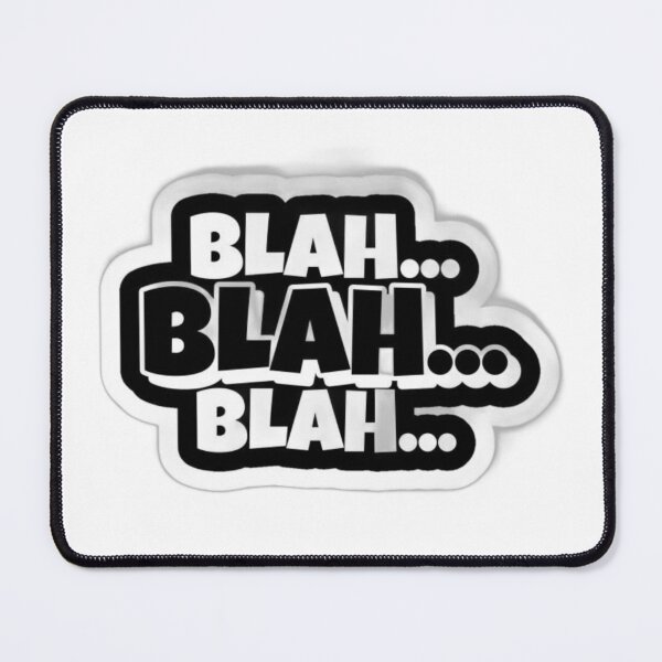 Item preview, Blah Blah Blah – Funny Talkative & Sarcastic Meme designed and sold by aloksahu123.