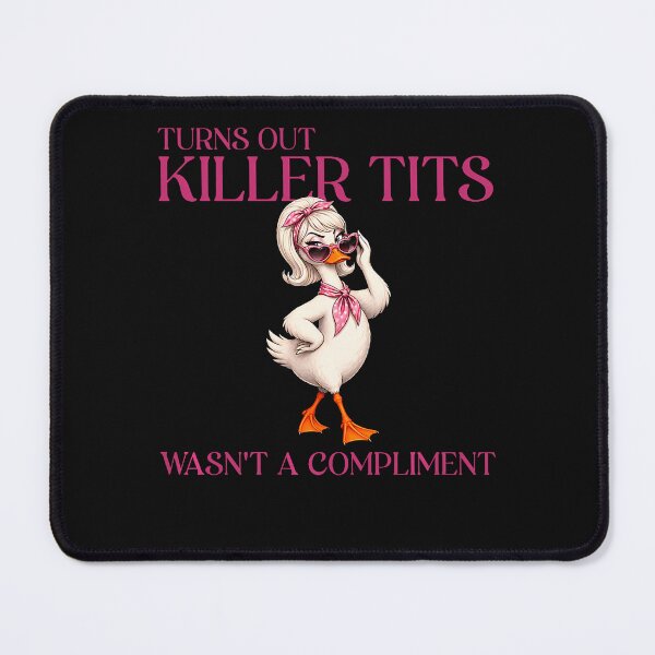 Item preview, Turns Out Killer Tits Wasn't A Compliment designed and sold by Chromatic-Cubes.