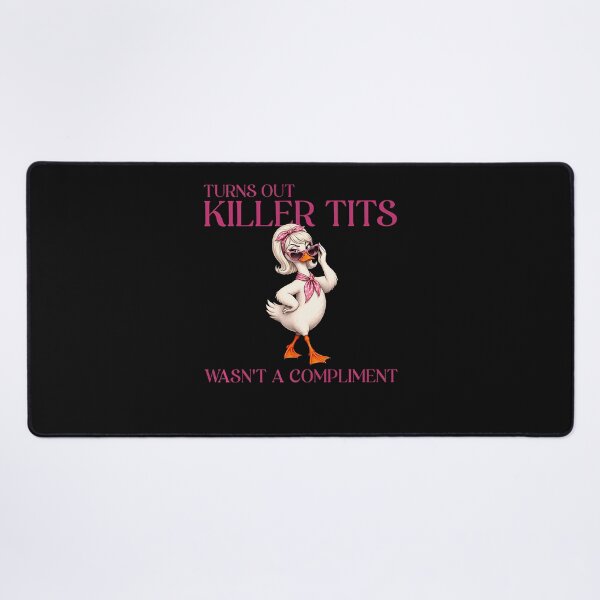 Item preview, Turns Out Killer Tits Wasn't A Compliment designed and sold by Chromatic-Cubes.