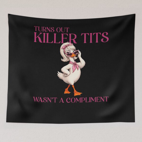 Item preview, Turns Out Killer Tits Wasn't A Compliment designed and sold by Chromatic-Cubes.