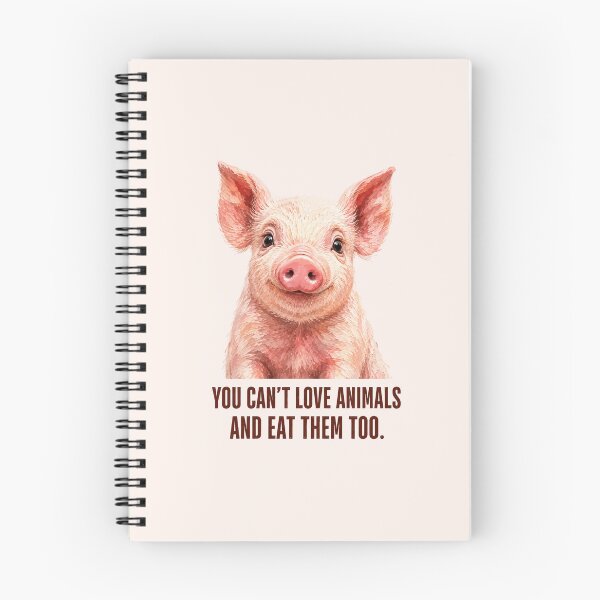 Item preview, You Can't Love Animals and Eat Them Too Vegan Pork Animal Welfare Animal Rights Meat Industry Go Vegan designed and sold by Annika Shurafa.