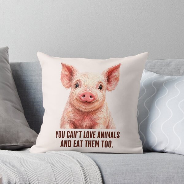 Item preview, You Can't Love Animals and Eat Them Too Vegan Pork Animal Welfare Animal Rights Meat Industry Go Vegan designed and sold by Annika Shurafa.