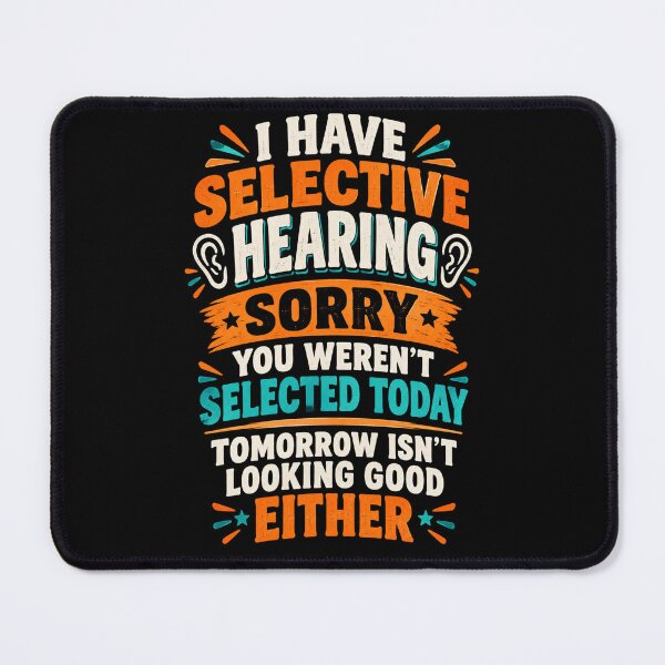 Item preview, I Have Selective Hearing Funny Sarcastic Quote designed and sold by axiksa10.