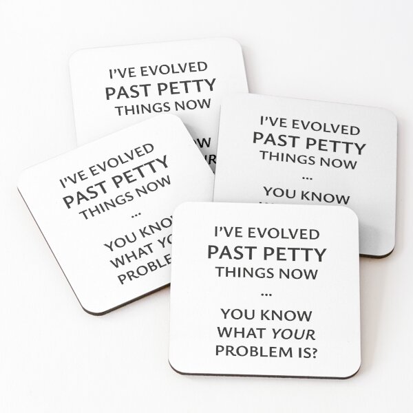 Item preview, I've Evolved Past Petty Things Now... You Know What Your Problem is? designed and sold by StorilyPodcasts.