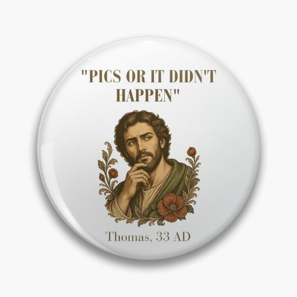 Item preview, Pics Or It Didn't Happen - Doubting Thomas 33 AD Funny Biblical Humor designed and sold by Neurospicy Trolls.