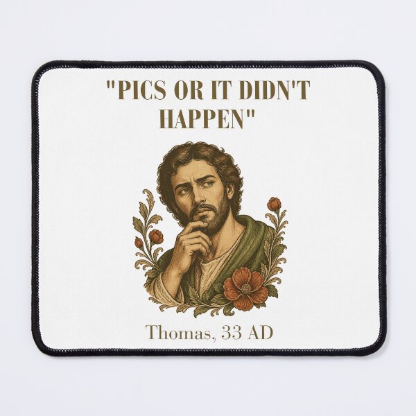 Item preview, Pics Or It Didn't Happen - Doubting Thomas 33 AD Funny Biblical Humor designed and sold by Neurospicy Trolls.
