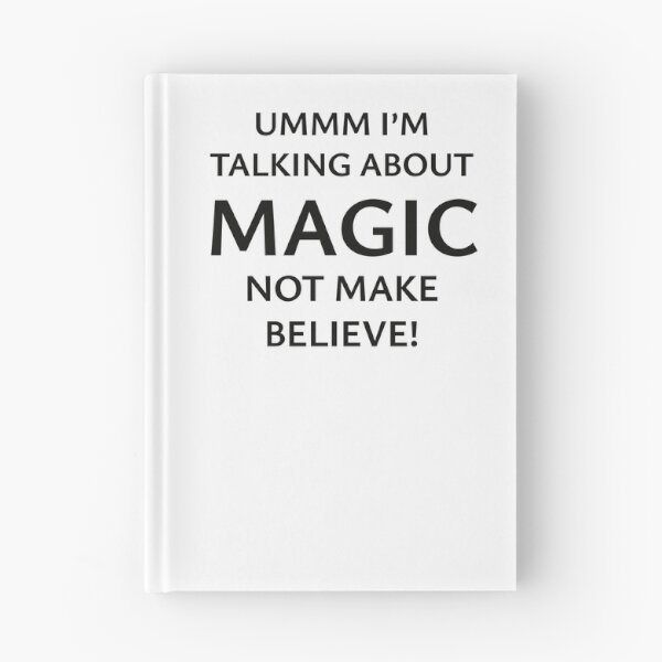 Item preview, Ummm... I'm Talking About Magic? Not Make Believe! designed and sold by StorilyPodcasts.
