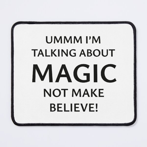 Item preview, Ummm... I'm Talking About Magic? Not Make Believe! designed and sold by StorilyPodcasts.