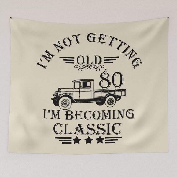 Item preview, I'm Not Getting Old I'm Becoming Classic- Vintage 80 years old - 80th Birthday Party Gift designed and sold by Alexaltay.