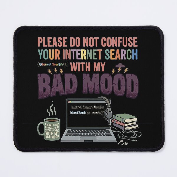 Item preview, Please do not confuse your Internet search with my bad mood. designed and sold by jrzvibe.