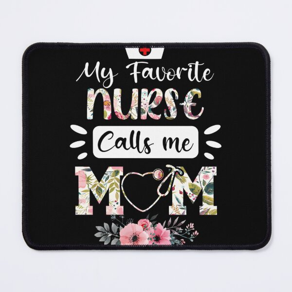 Item preview, My Favorite Nurse Calls Me Mom - Proud Mom Nurse Appreciation Design designed and sold by SykeOPathYT.