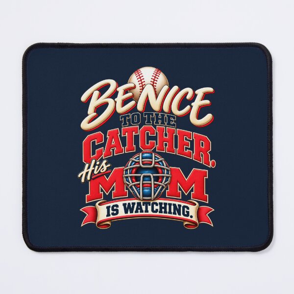 Item preview, Be Nice to the Catcher – His Mom Is Watching Baseball Mom designed and sold by HO•Designs.