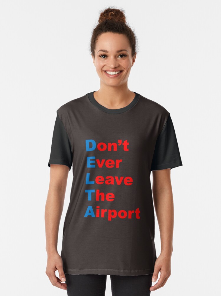 Alternate view of DELTA: Don't Ever Leave The Airport Graphic T-Shirt