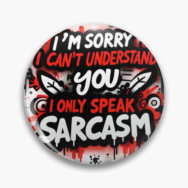 Item preview, I'm sorry I can't understand you, I only speak sarcasm designed and sold by MisterMischief.