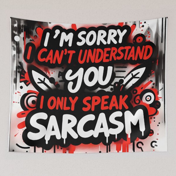 Item preview, I'm sorry I can't understand you, I only speak sarcasm designed and sold by MisterMischief.
