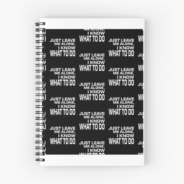 Item preview, Just Leave Me Alone I Know What To Do Funny Quote Design for Independent Minds designed and sold by emmajhyde.