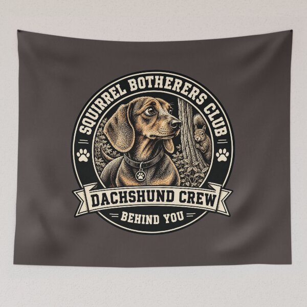 Item preview, Squirrel Botherers Club - Dachshund Crew - Behind You/ Funny Dachshund Dog Badge Logo  designed and sold by Halejo68.