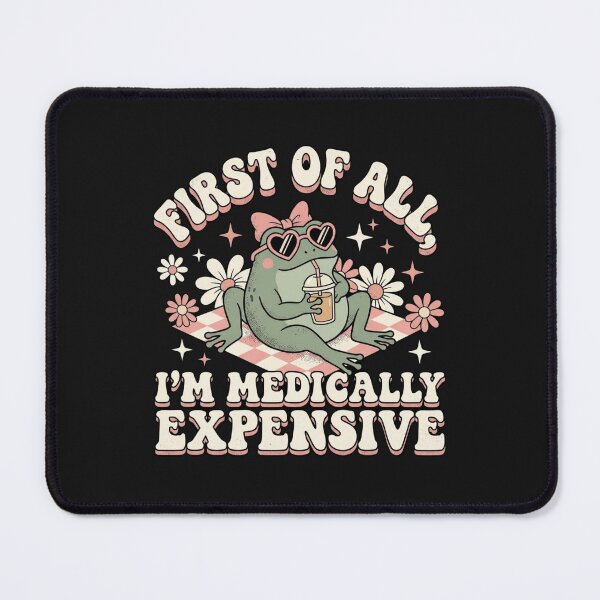 Item preview, First of All I'm Medically Expensive Funny Chronic Illness Frog designed and sold by New Art.