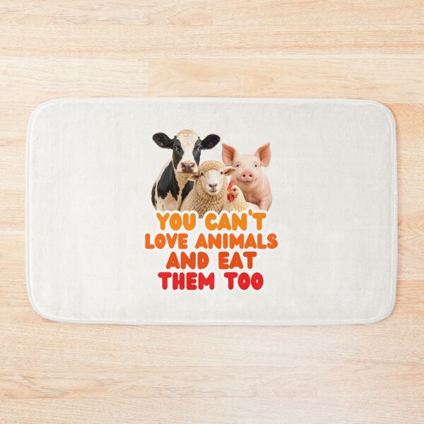 Item preview, You Can't Love Animals and Eat Them Too: Vegan Farm Animals, Animal Welfare, Animal Rights, Go Vegan designed and sold by Annika Shurafa.