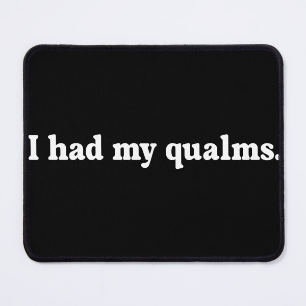 Item preview, I had my qualms Funny designed and sold by delllsdesigns.