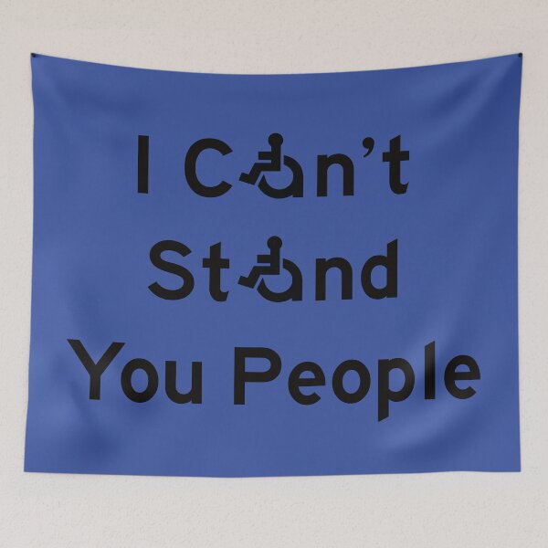 Item preview, I Can't Stand You People! designed and sold by WheelchairRevo.